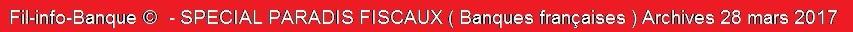 FIL INFO BANQUE  - Les 5 plus grandes banques franaises ont dclar 5,5 milliards d'euros de bnfices dans les paradis fiscaux en 2015