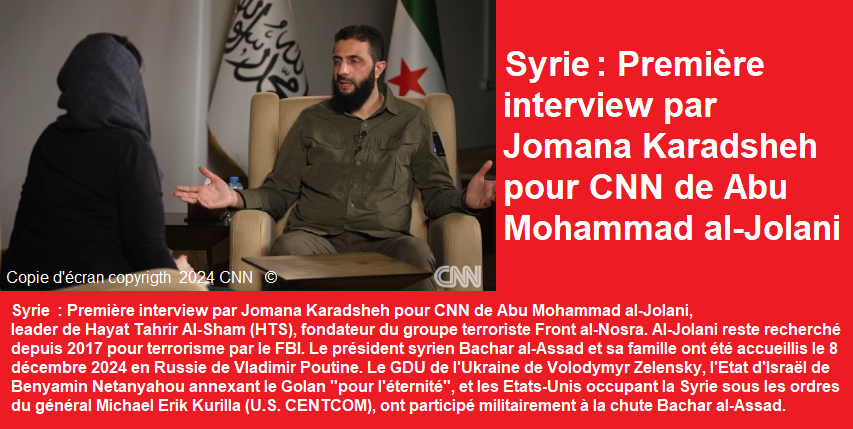 Premire interview par Jomana Karadsheh pour CNN de Abu Mohammad al-Jolani, leader de Hayat Tahrir Al-Sham (HTS)