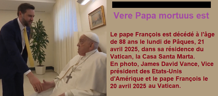 Le pape Franois est dcd  l'ge de 88 ans le lundi de Pques, 21 avril 2025