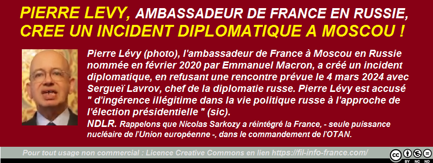 PIERRE LEVY, AMBASSADEUR DE FRANCE EN RUSSIE, CREE UN INCIDENT DIPLOMATIQUE