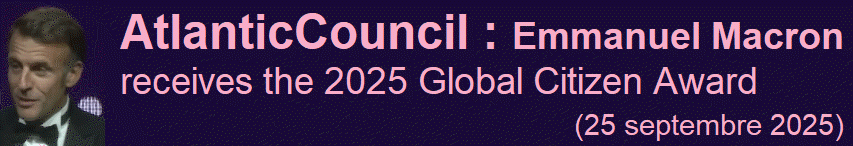 AtlanticCouncil : Emmanuel Macron receives the 2025 Global Citizen Award (25 septembre 2025)